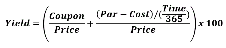 Yield = ((Coupon / Price) + (((Par - Cost) / (Time/365)) / Price)) x 100